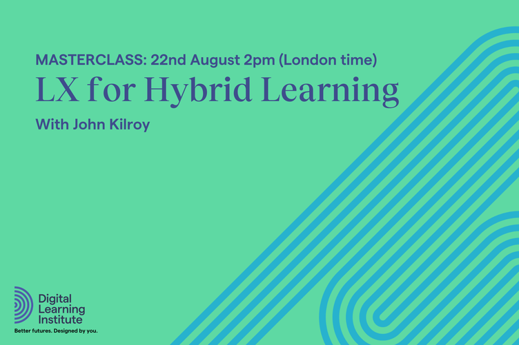 Masterclass - LX for Hybrid Learning with John Kilroy
