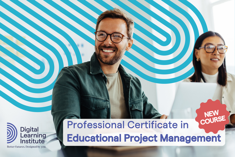 Digital Learning Institute Launches Specialist Certificate in Educational Project Management 